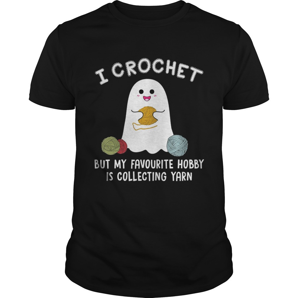 Ghost But My Favorite Hobby Is Collecting Yarn Tshirt